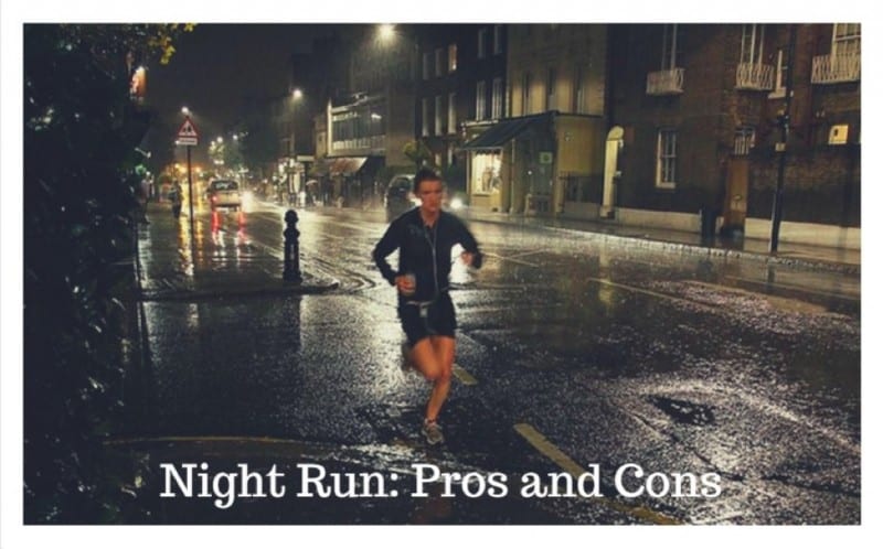 The Pros and Cons of Running at Night