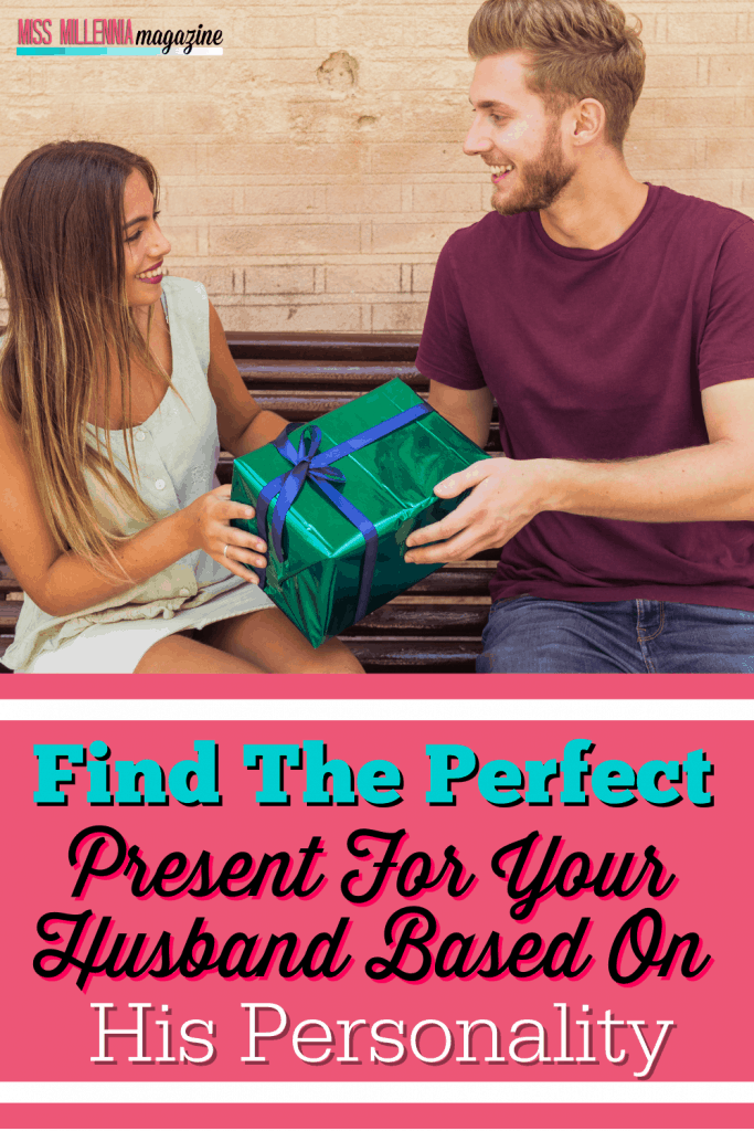 Find The Perfect Present For Your Husband Based On His Personality
