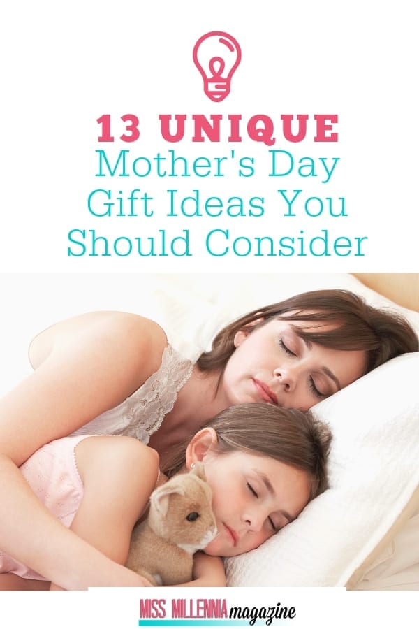 13 Unique Mother's Day Gift Ideas You Should Consider
