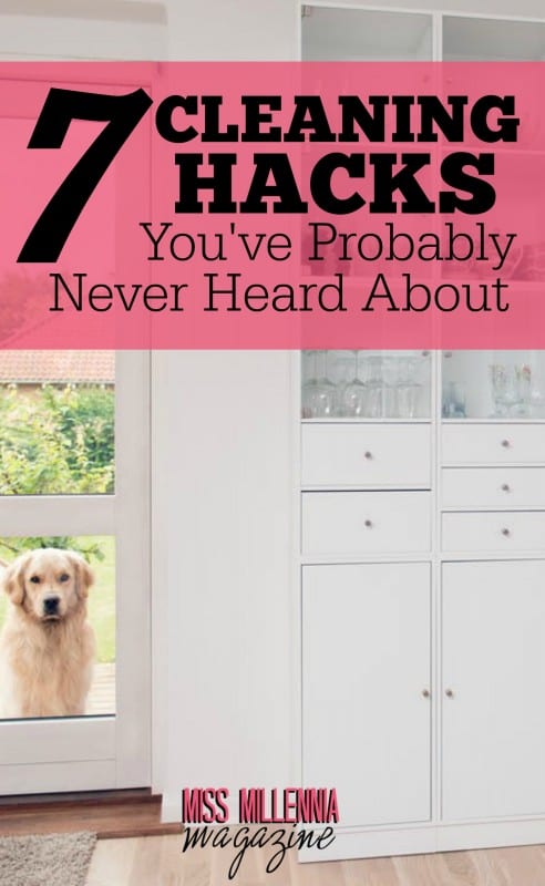 7 Cleaning Hacks Youve Probably Never Heard About