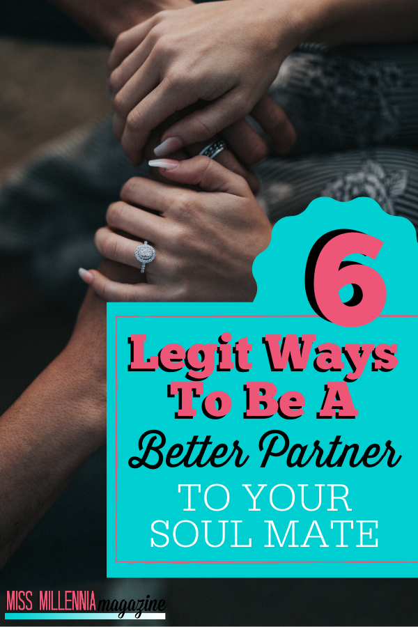 6 Legit Ways To Be A Better Partner To Your Soul Mate