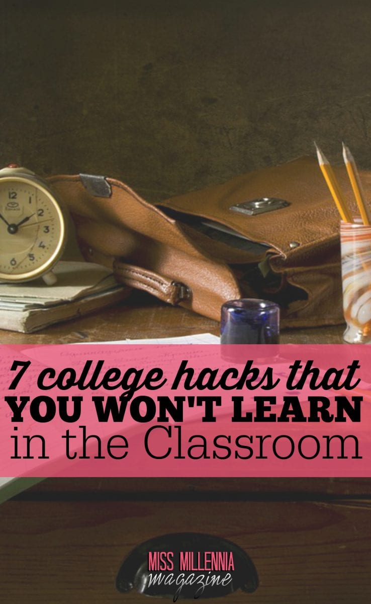 7 College Hacks That You Won’t Learn in the Classroom