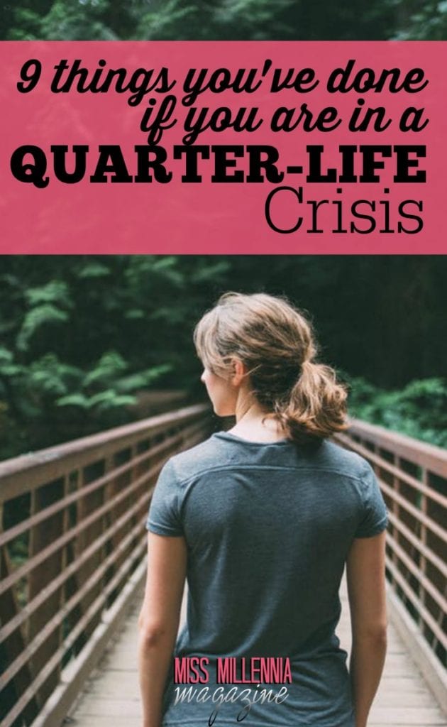 9 Things You've Done if You Are in a Quarter-Life Crisis