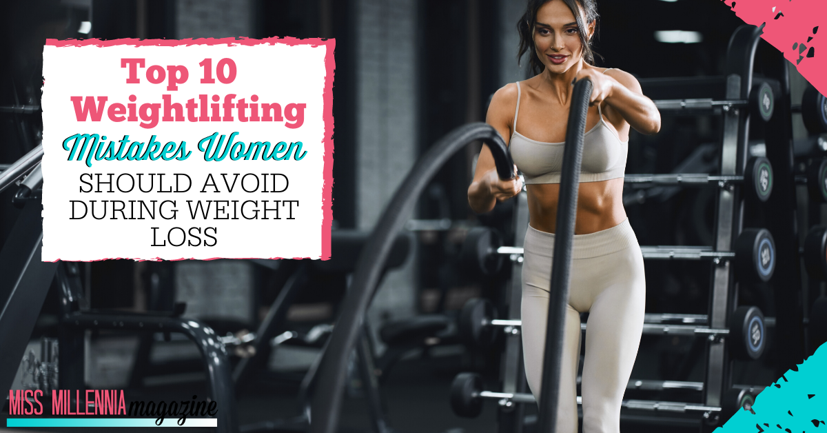 Top 10 Weightlifting Mistakes Women Should Avoid During Weight Loss