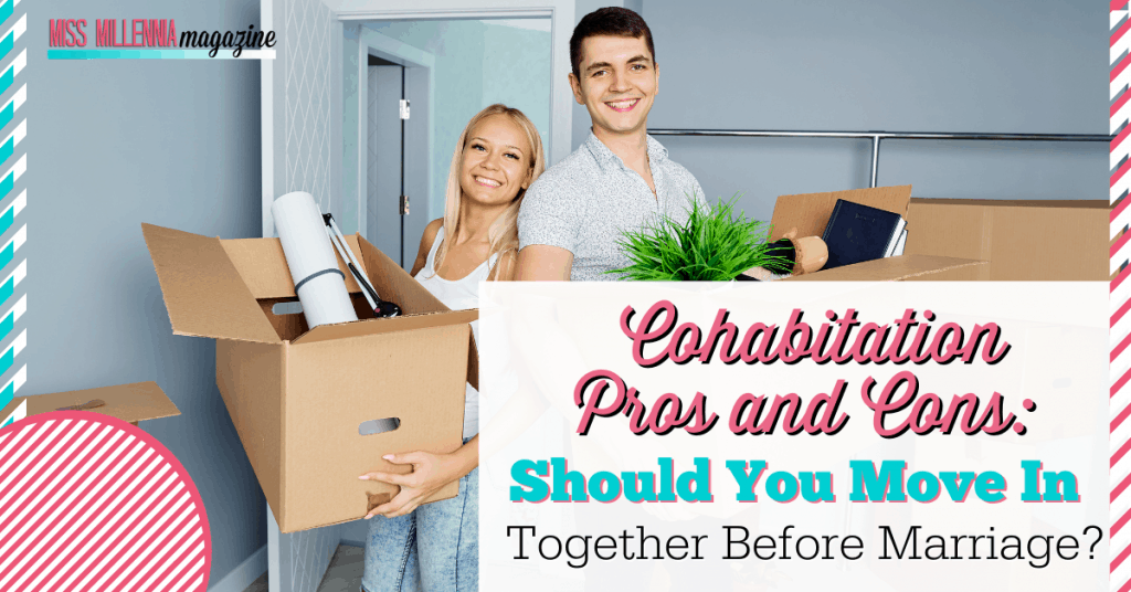 Cohabitation Pros and Cons: Should You Move In Together Before Marriage?