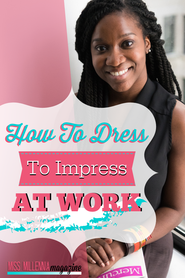 How To Dress To Impress At Work