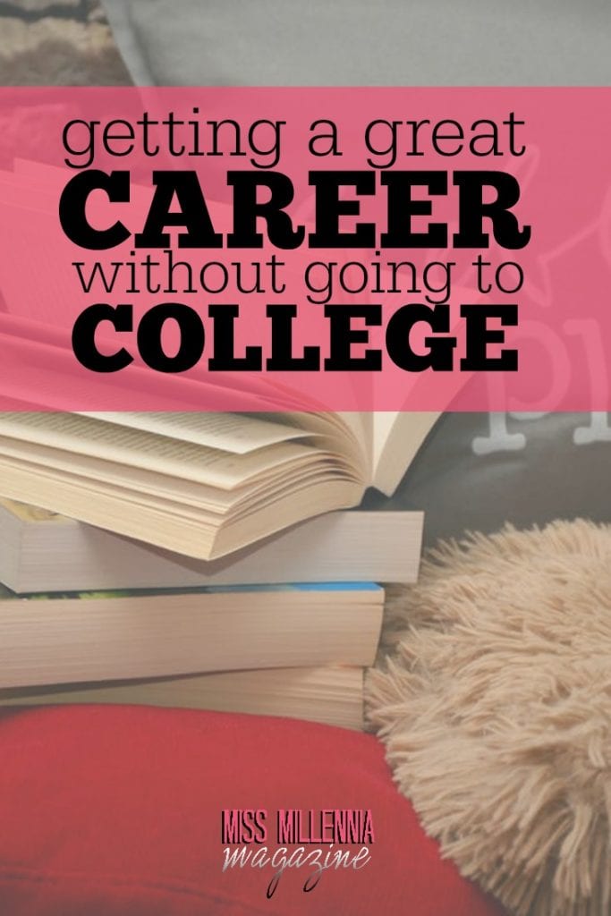 Is it actually possible to have a great career without going to college? It s possible, but there are things to bear in mind before you embark on this path.