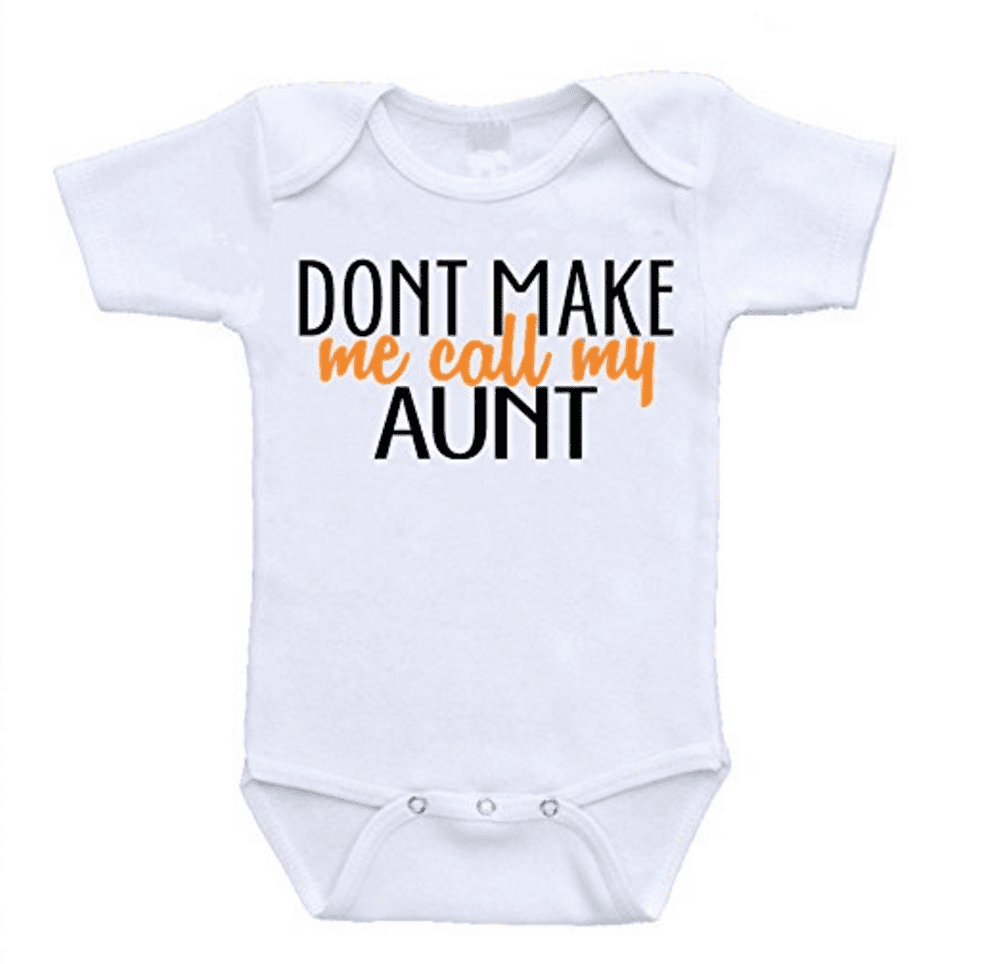 don't make me call my aunt onesie