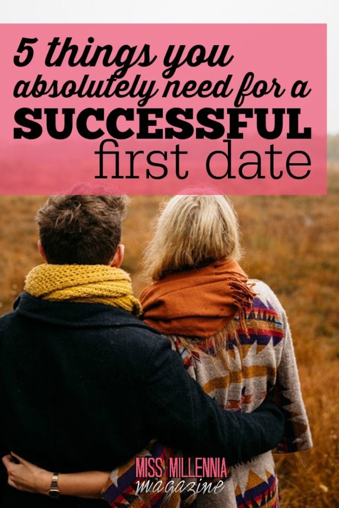 First dates can be scary. Here are the 5 things you absolutely need for a successful first date.