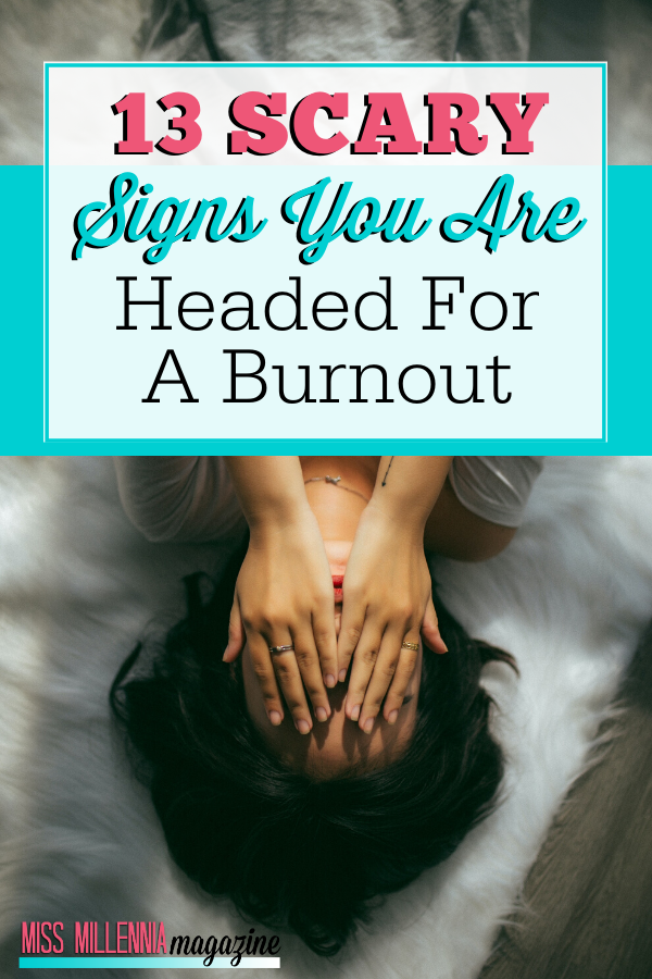 13 Scary Signs You Are Headed For a Burnout