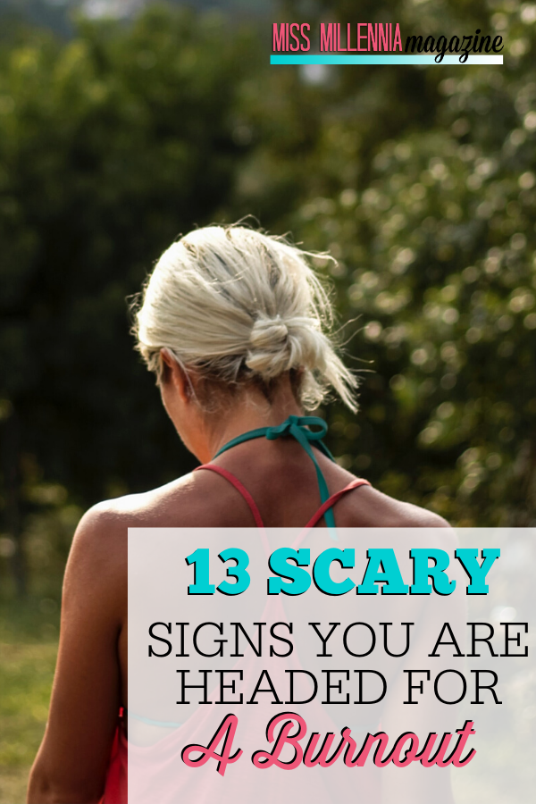 13 Scary Signs You Are Headed For a Burnout