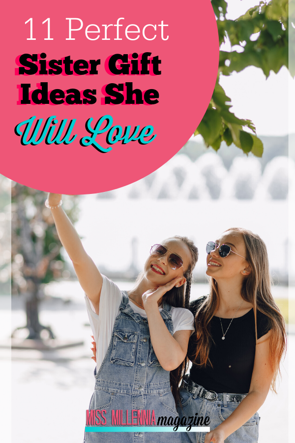 11 Perfect Sister Gift Ideas She Will Love