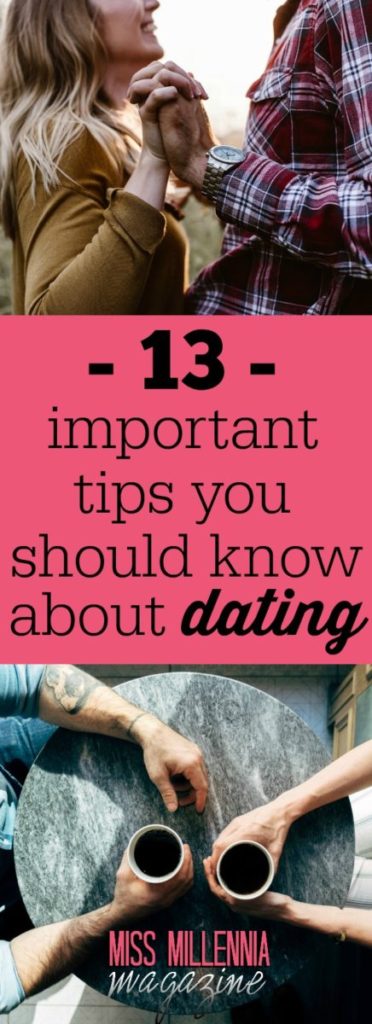 Here are 13 dating tips that everyone should know, not just to ensure a second date, but make the process that much less painful.