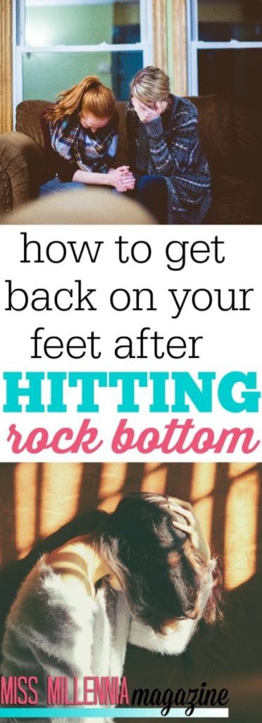If you find yourself reaching a low point, chances are you still haven’t quite gotten there. When you’re at rock bottom, here are tips to get back.