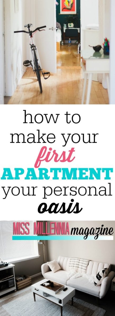 Your first apartment is a place you’ve been looking forward to having. Make it the way you want it to look and the way that will best work for you!