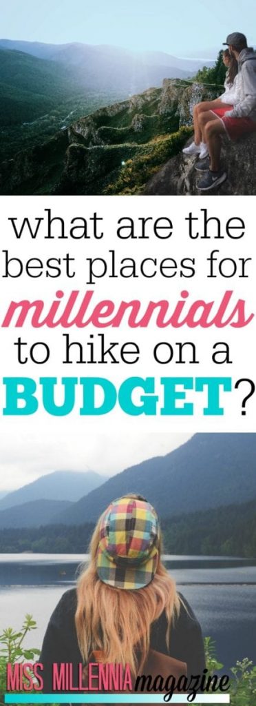 From national parks to high mountains, there are many beautiful places to hike on a budget. Here are places that Millennials can travel to for hikes.