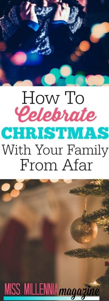 Sometimes we are unable to be with our families for Christmas. Here's how you can celebrate Christmas with your family from afar!