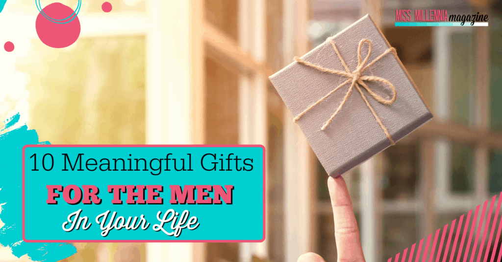 10 Meaningful Gifts For The Men In Your Life