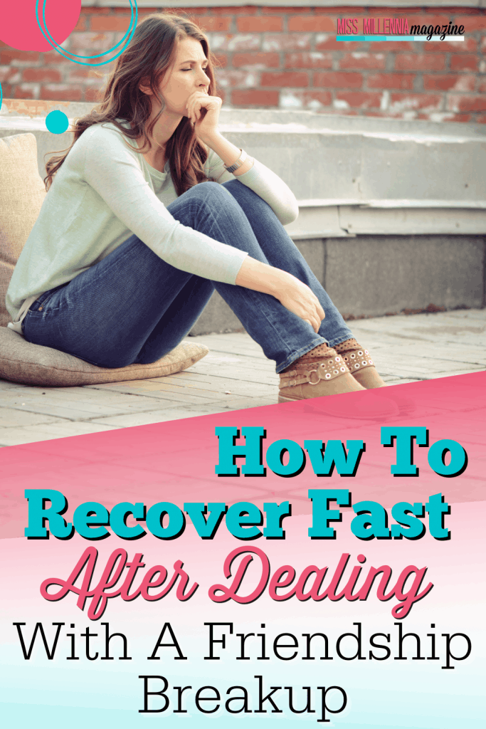 How To Recover Fast After Dealing With A Friendship Breakup