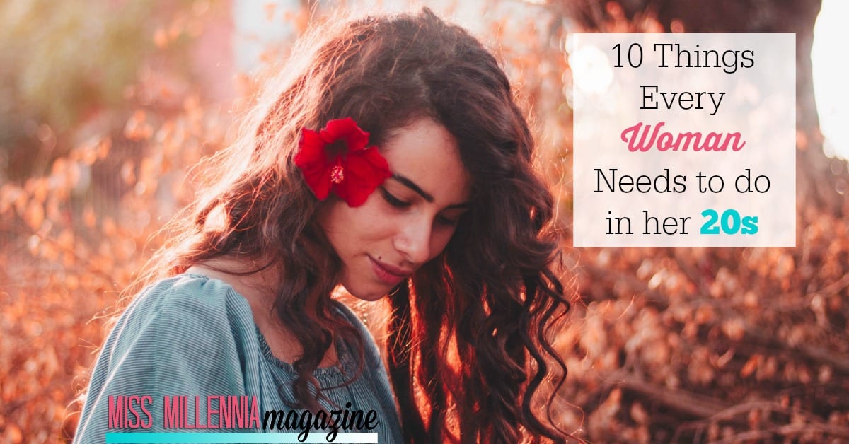 10 Things Every Women Needs To Do In Her 20s- Ultimate Guide