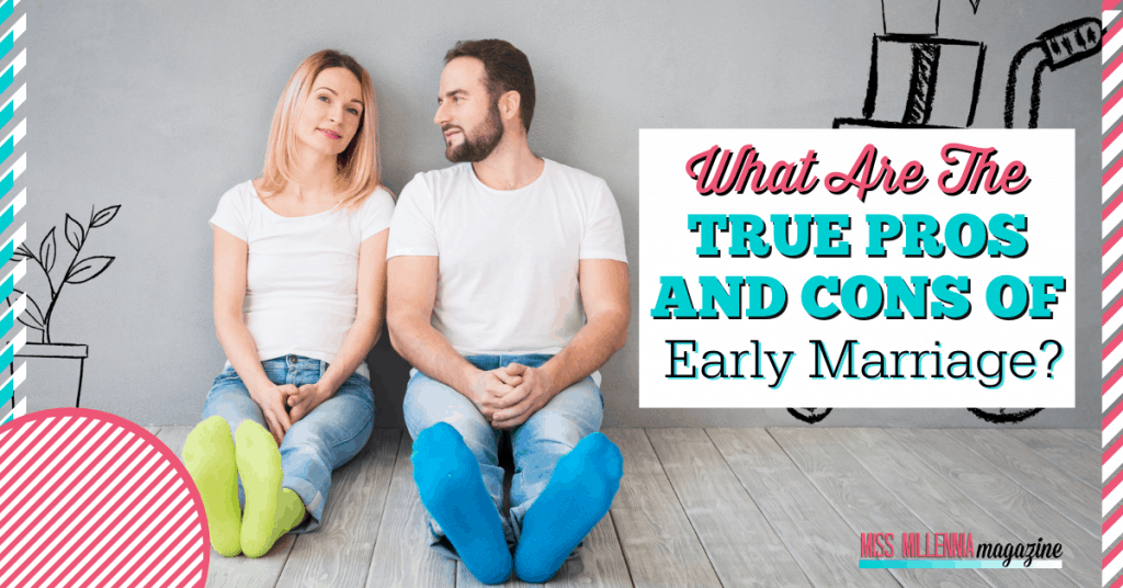 What Are The True Pros And Cons Of Early Marriage?