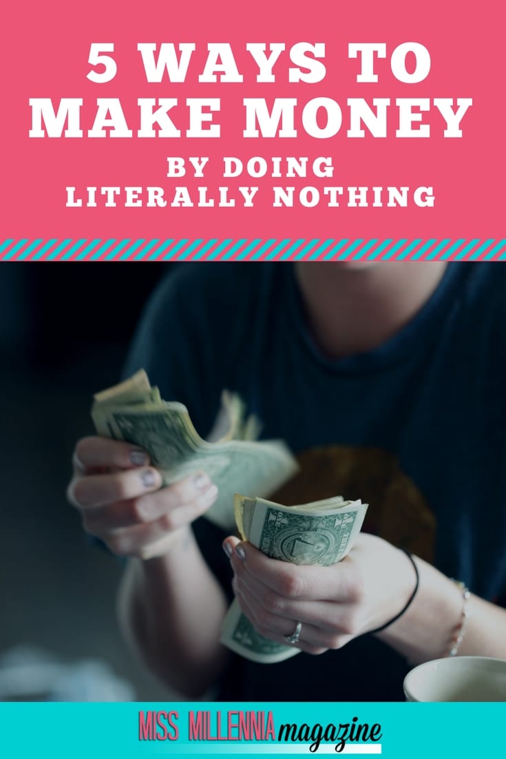 Even if you're the hardest worker on the planet, scoring extra cash without much effort is sweet. Click here to read about fast ways to make money by doing nothing!
