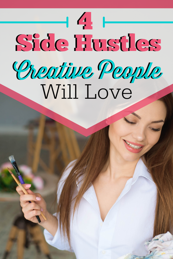 4 Side Hustles Creative People Will Love
