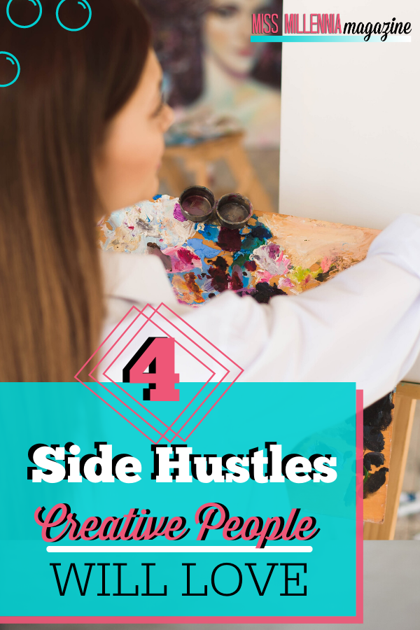 4 Side Hustles Creative People Will Love