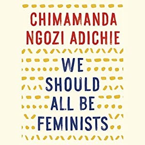 Feminist Books:We should all be feminists by Chimamanda Ngozi Adichie