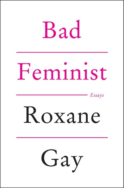 Feminist Books: Bad feminist by. Roxane Gay