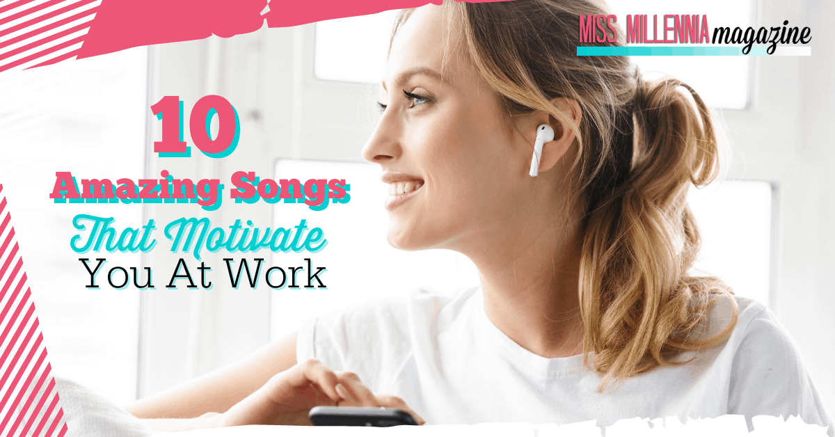 10 Songs To Motivate You At Work
