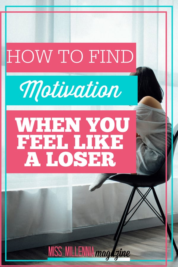 How to Find Motivation When You Feel Like a Loser