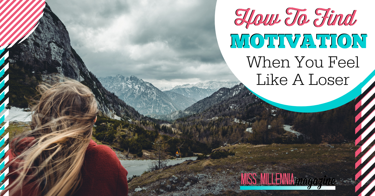 How to Find Motivation When You Feel Like a Loser