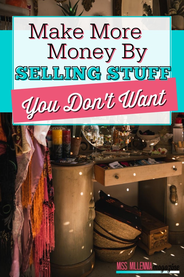 Make More Money By Selling Stuff You Don't Want