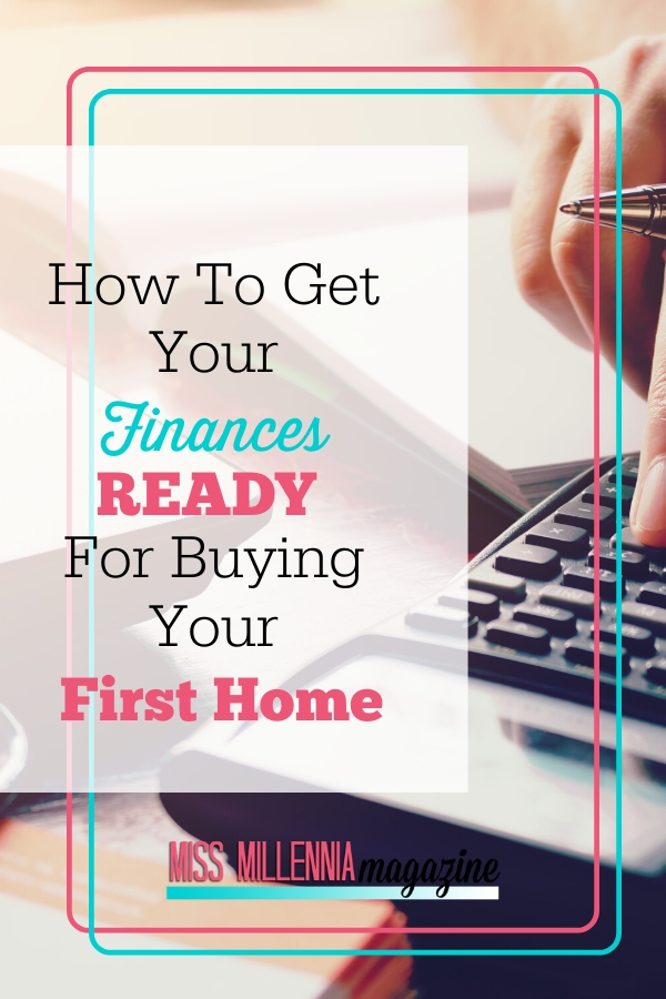 How-To-Get-Your-Finances-Ready-For-Buying-Your-First-Home