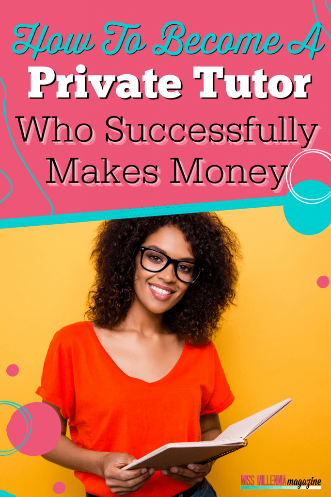 How To Become A Private Tutor Who Successfully Makes Money