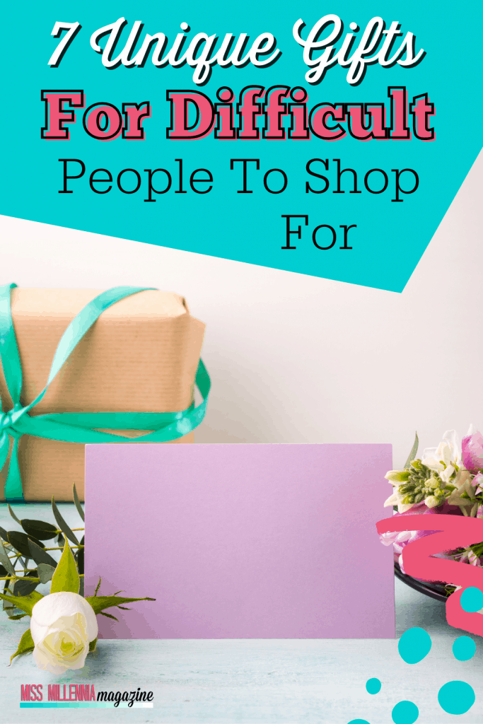 7 Unique Gifts For Difficult People To Shop For
