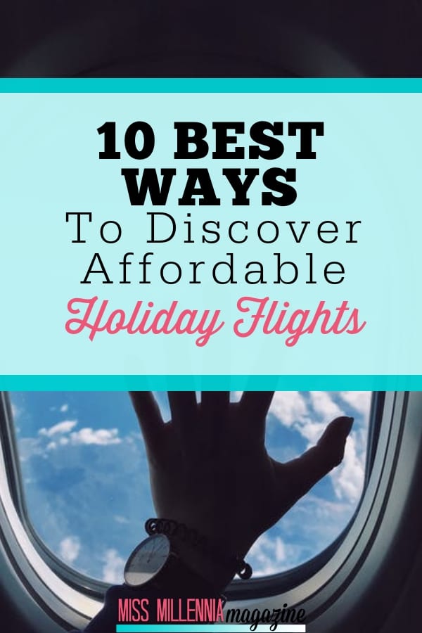Take a look at these 10 ways to help you find cheap holidays flights so that you and your family can make more memories together on your next vacation.