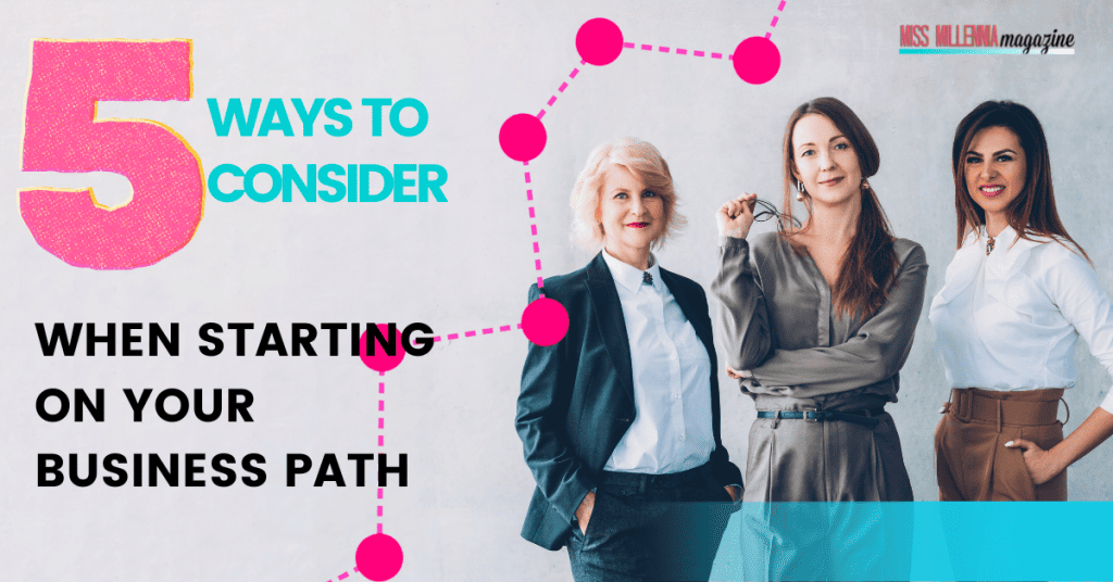 5 Ways to Consider when Starting on Your Business Path