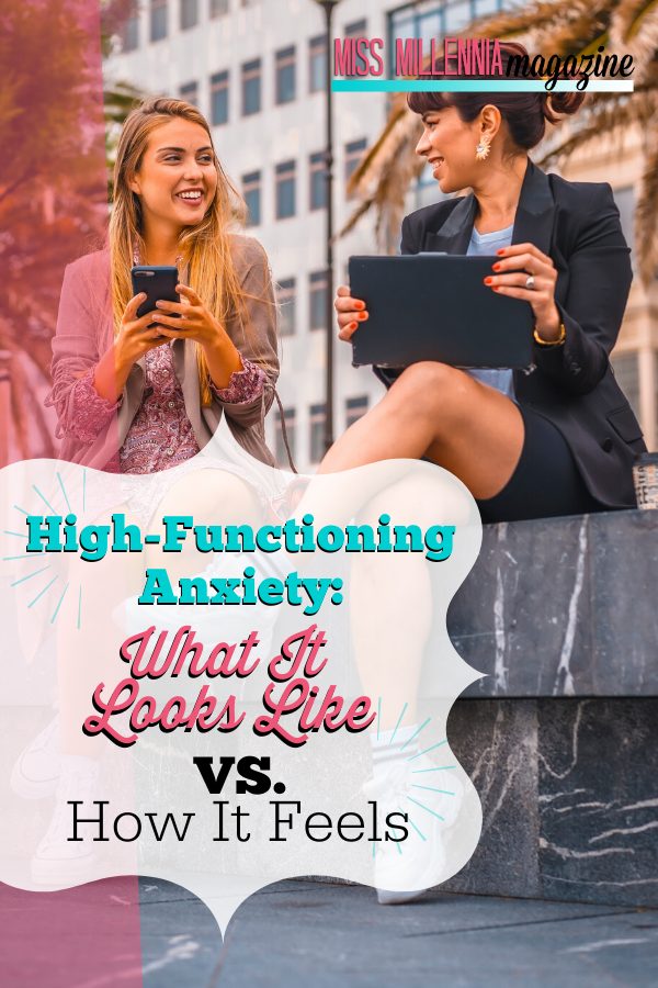 High-Functioning Anxiety: What It Looks Like VS. How It Feels
