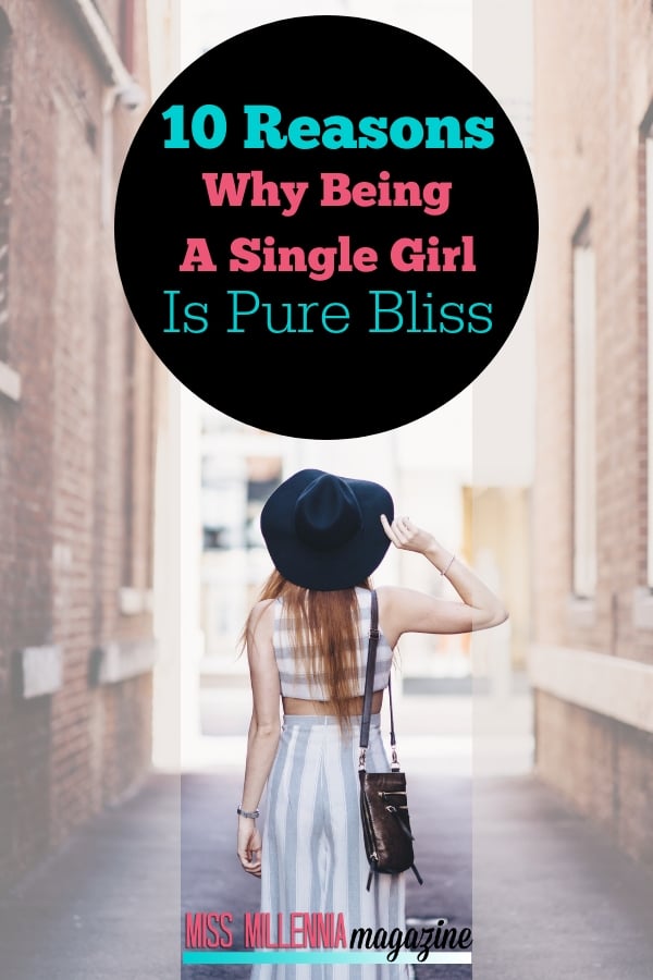 10 Reasons Why Being A Single Girl Is Pure Bliss