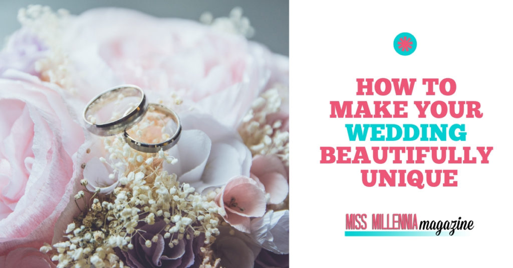 How To Make Your Wedding Beautifully Unique