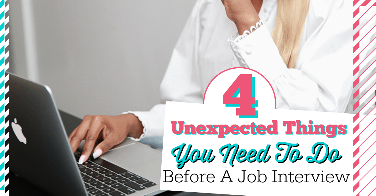 4 Unexpected Things You Need To Do Before A Job Interview