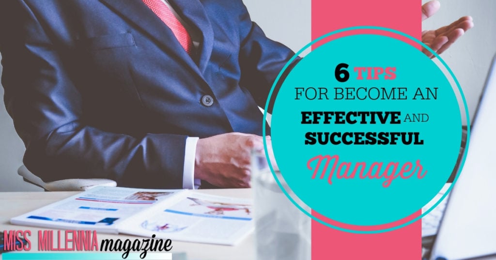 6 tips to become an effective and successful manager