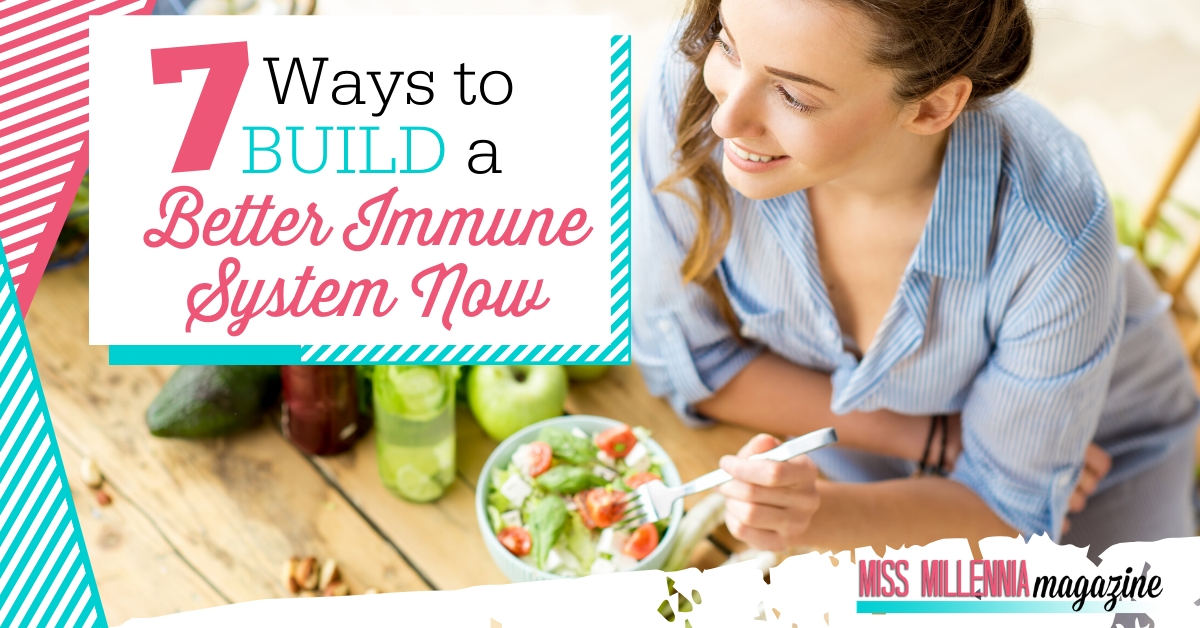7 Ways to Build a Better Immune System Now