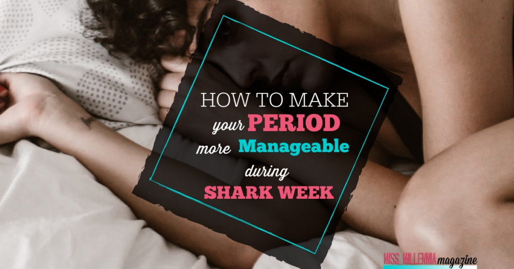 How to make your period more manageable during shark weeks