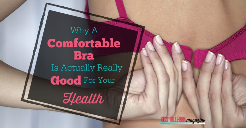 Why A Comfortable Bra Is Actually Really Good For Your Health
