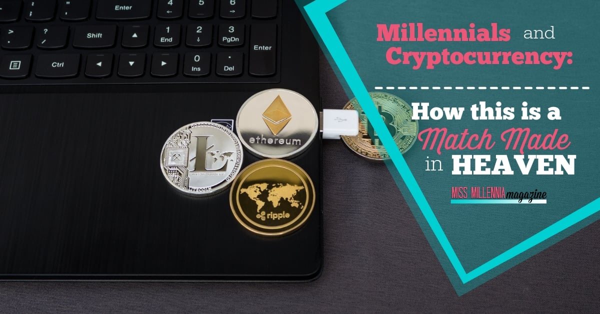 Millennials and Cryptocurrency How This is a Match Made in Heaven FB