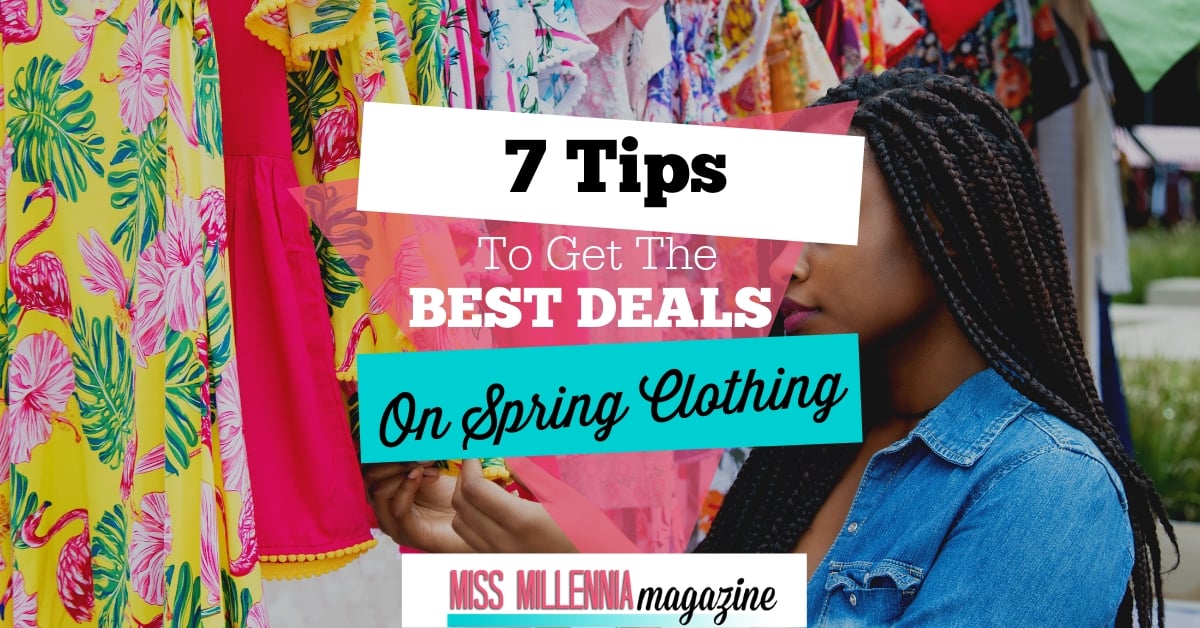 7 Tips To Get The Best Deals On Spring Clothing
