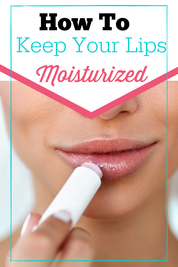 How To Keep Your Lips Moisturized